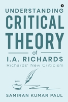 Understanding Critical Theory of I.A. Richards: Richards' New Criticism 1646787897 Book Cover