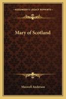 Mary of Scotland: A Drama in Three Acts 1162904437 Book Cover