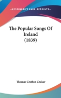 The Popular Songs Of Ireland (1839) 1146685327 Book Cover