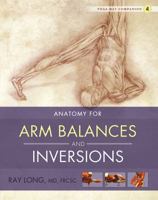 Anatomy for Arm Balances and Inversions: Yoga Mat Companion 4 160743945X Book Cover