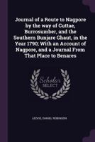 Journal Of A Route To Nagpore: By The Way Of Cuttae, Burrosumber, And The Southern Bunjare Ghaut, In The Year 1790 (1800) 1104136686 Book Cover