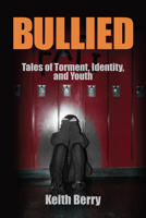 Bullied: Tales of Torment, Identity, and Youth 1629582514 Book Cover