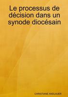 Le Processus de D�cision Dans Un Synode Dioc�sain 0244652473 Book Cover