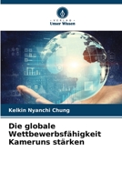 Die globale Wettbewerbsfähigkeit Kameruns stärken 6630135407 Book Cover