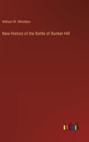 New History of the Battle of Bunker Hill 3385248302 Book Cover