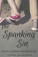 The Spanking Sin: A Story of Desire and Redemption 173423010X Book Cover