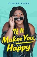 If It Makes You Happy 1250250870 Book Cover