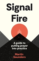 Youthscape Satellites: Signal Fire: A guide to putting prayer into practice 0281090335 Book Cover