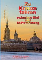Zu Kreuze fahren zwischen Kiel und St. Petersburg: 10 Häfen in 7 Ländern - Perlen der Ostsee 3746097290 Book Cover
