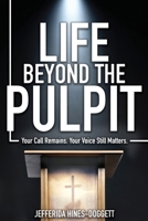 Life Beyond the Pulpit: Your Call Remains. Your Voice Still Matters. B0FH1K4P8F Book Cover