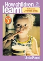 How Children Learn Book 3: Contemporary theorists and thinkers on early years' education 1776552989 Book Cover