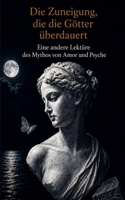 Die Zuneigung, die die Götter überdauert: Eine andere Lektüre des Mythos von Amor und Psyche (German Edition) B0H7PT2SSG Book Cover