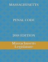 MASSACHUSETTS PENAL CODE 2018 EDITION 1717962157 Book Cover