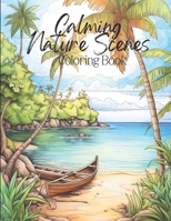 Calming Nature Scenes Coloring Book: Beautiful Calming Landscape & Nature Coloring Pages / Easy and Simple Designs for Stress Relief & Relaxation / 8.5x11 inside 110pgs B0CNDJ7WQK Book Cover