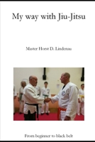 My way with Jiu-Jitsu 1521481040 Book Cover