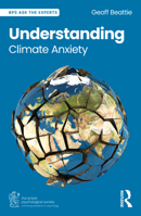 Understanding Climate Anxiety (BPS Ask The Experts in Psychology Series) 1032616768 Book Cover