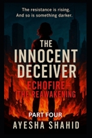 The Innocent Deceiver-Part Four: Echofire: The Reawakening B0FKM8X5JR Book Cover