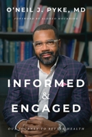 Informed and Engaged: Our Journey To Better Health B0GM19TKY4 Book Cover