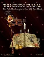 The Hoodoo Journal: The Only Hoodoo Journal You Will Ever Need 149222300X Book Cover