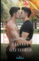 Queere Welten - 6 Lovely Gay Storys: Erotische schwule Kurzgeschichten ab 18 Jahren | tabulos, hart & unzensiert (Heiße Erzählungen schwuler Begierde) (German Edition) B0CWL1XY9C Book Cover