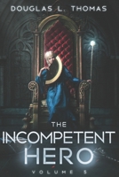 The Incompetent Hero: Volume 5 B0GDMSF4TW Book Cover