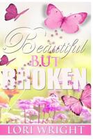 Beautiful But Broken 1539636275 Book Cover