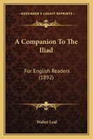A Companion to the Iliad, for English Readers 1016507976 Book Cover