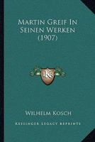 Martin Greif In Seinen Werken (1907) 1160188599 Book Cover