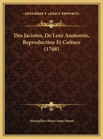 Des Jacintes, De Leur Anatomie, Reproduction Et Culture (1768) 1165420740 Book Cover