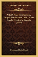 Vita Di Aldo Pio Manuzio, Insigne Restauratore Delle Lettere Greche E Latine In Venezia (1759) 1019011319 Book Cover