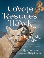 Coyote Rescues Hawk: A Chumash Story & History of the Tomol-an Ocean Plank Canoe 1735819573 Book Cover