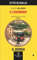 IL LEGIONARIO - Il Borgo 8 (Italian Edition) B0DV9PTRQ9 Book Cover