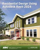 Residential Design Using Autodesk Revit 2024 163057578X Book Cover