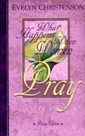 What Happens When Women Pray 0882077155 Book Cover