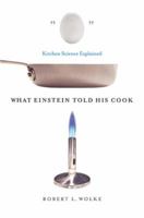 What Einstein Told His Cook: Kitchen Science Explained 0393329429 Book Cover