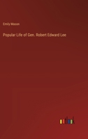 Popular Life of Gen. Robert Edward Lee 3368847902 Book Cover