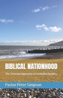 Biblical Nationhood: The Christian Imperative of controlled borders B0CVQBY7J4 Book Cover
