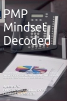 PMP Mindset Decoded: A Complete Guide to PMBOK® 7 and the 2026 PMBOK® 8 Transition: 500 Expert-Level Practice Questions on PMBOK® Guide 7th and 8th ... Global Standard. 0646737066 Book Cover