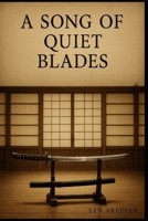 A Song of Quiet Blades B0FKZJT52R Book Cover