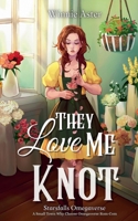 They Love Me Knot: A Small Town Why Choose Omegaverse Rom-Com (Starsfalls Omegaverse) B0FRKTP5BR Book Cover