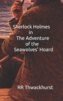 Sherlock Holmes in The Adventure of the Seawolves' Hoard B0GH7R662L Book Cover