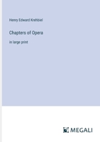 Chapters of Opera: in large print 3387047843 Book Cover