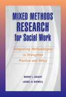 Mixed Methods Research for Social Work: Integrating Methodologies to Strengthen Practice and Policy 1933478381 Book Cover