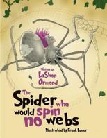 The Spider Who Would Spin No Webs 0692744606 Book Cover