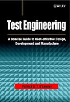 Test Engineering: A Concise Guide to Cost-effective Design, Development and Manufacture (Quality and Reliability Engineering Series) 0471498823 Book Cover