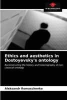 Ethics and aesthetics in Dostoyevsky's ontology: Reconstructing the history and historiography of non-classical ontology 6203487899 Book Cover