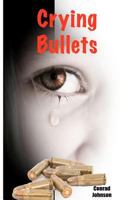 Crying Bullets 1467999539 Book Cover