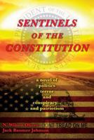 Sentinels of the Constitution: A Novel of Politics Terror and Conspiracy... and Patriotism 1535047046 Book Cover