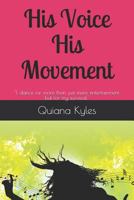 His Voice His Movement: I, Dance for More Than Just Mere Entertainment But for My Survival, 1793364842 Book Cover