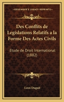 Des Conflits De Legislations Relatifs A La Forme Des Actes Civils: Etude De Droit International (1882) 1168416426 Book Cover